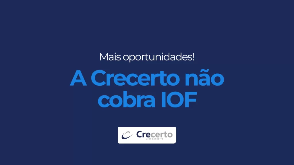 Crecerto não cobra IOF – Operações de crédito estão isentas do imposto