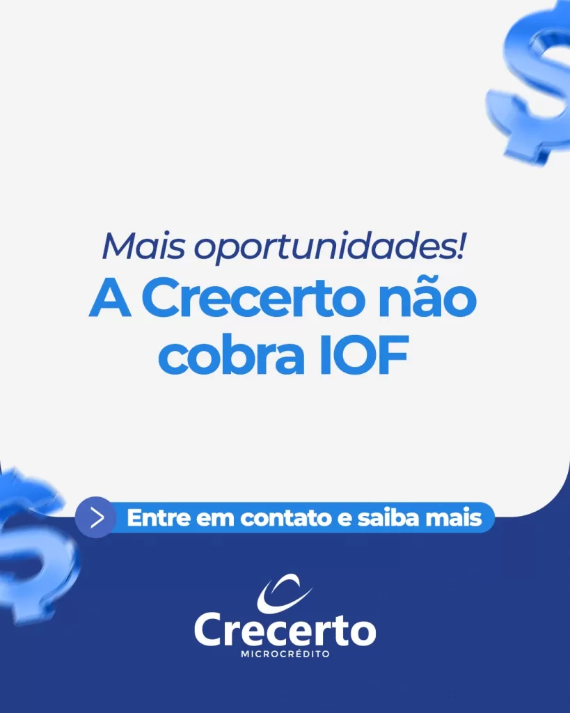 Crecerto não cobra IOF – Operações de crédito estão isentas do imposto