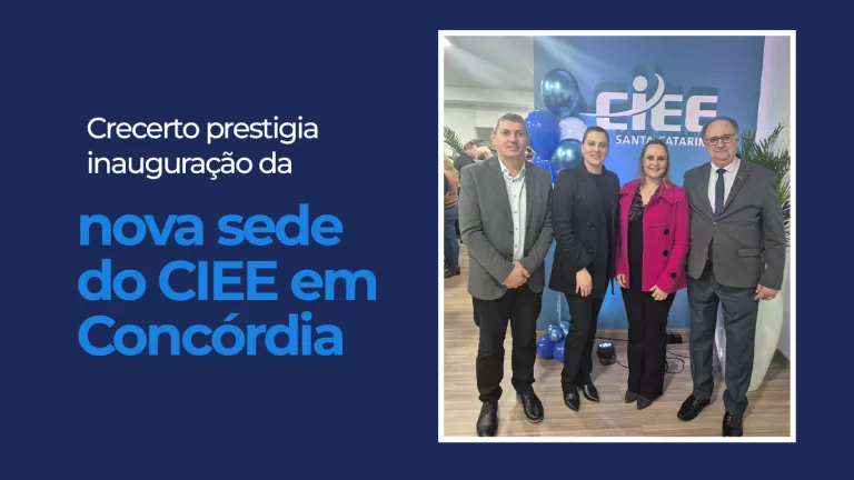 Crecerto prestigia inauguração da nova sede do CIEE em Concórdia