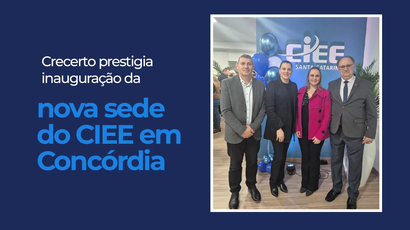 Crecerto prestigia inauguração da nova sede do CIEE em Concórdia
