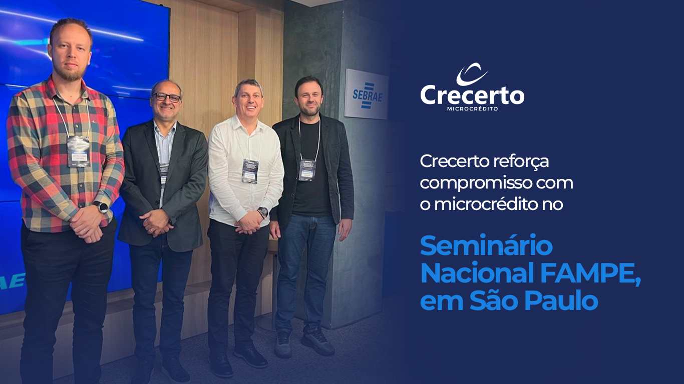Crecerto reforça compromisso com o microcrédito no Seminário Nacional FAMPE, em São Paulo
